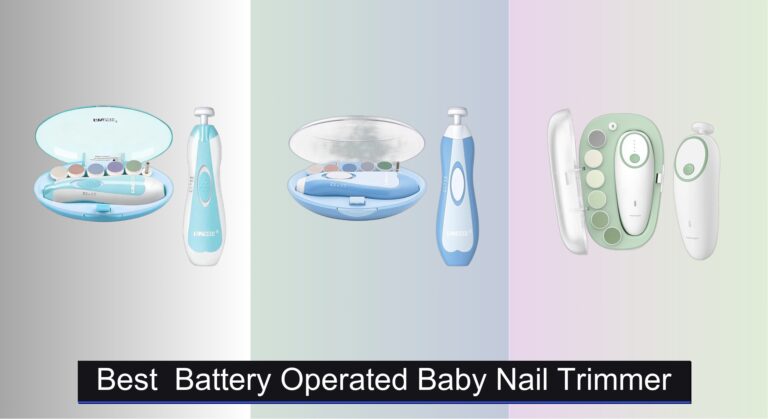 9 Best Battery Operated Baby Nail Trimmers 2026
