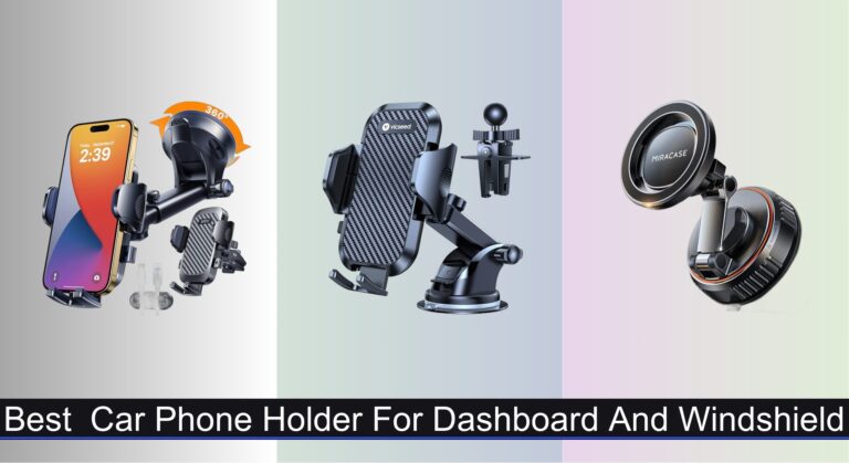 7 Best Car Phone Holders for Dashboard & Windshield 2026