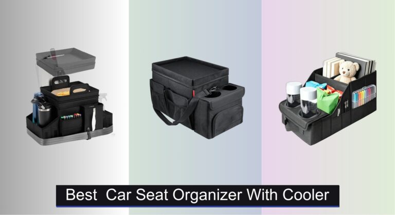 7 Best Car Seat Organizers with Cooler 2026