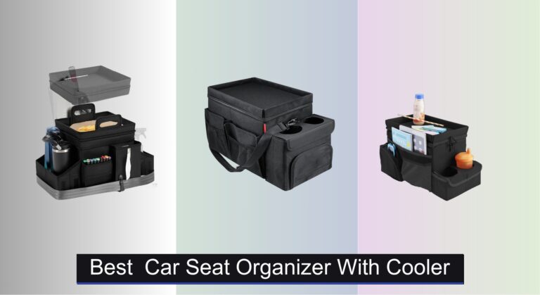 7 Best Car Seat Organizers with Cooler 2026