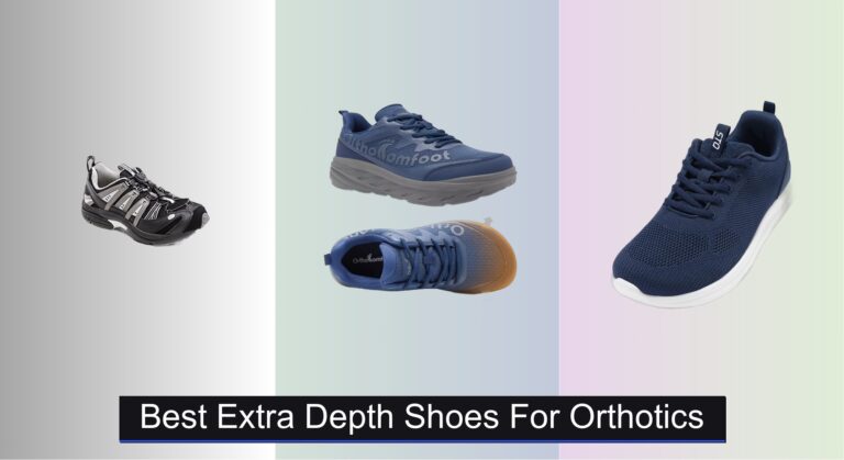 7 Best Extra Depth Shoes for Orthotics 2026