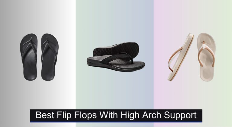 8 Best Flip Flops for High Arch Support 2026