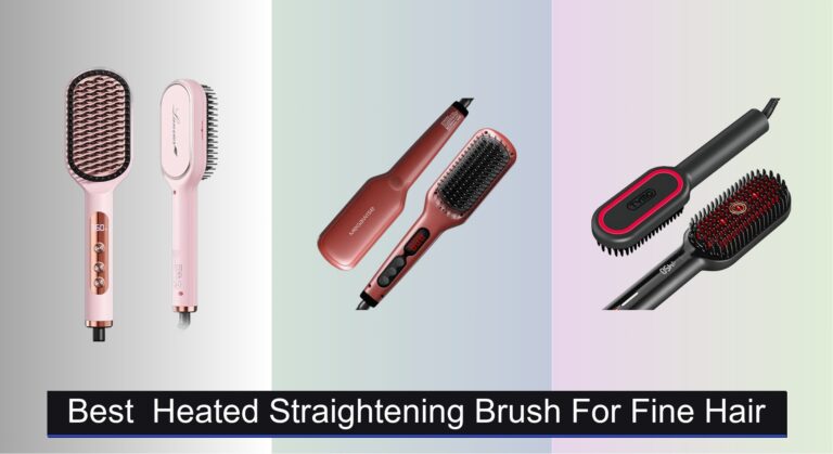 7 Best Heated Straightening Brushes for Fine Hair 2026