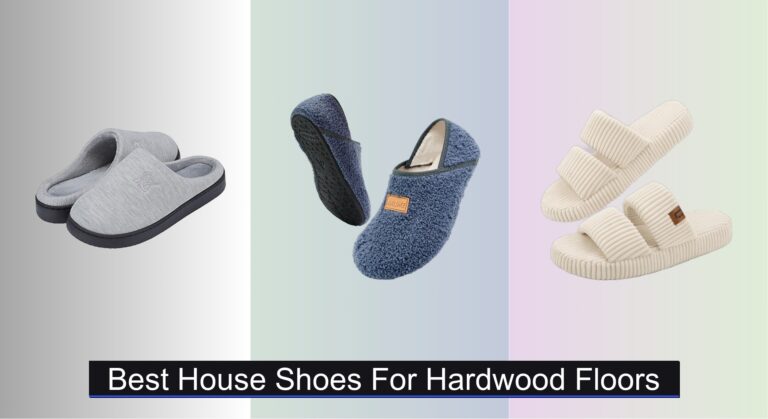 8 Best House Shoes for Hardwood Floors 2026