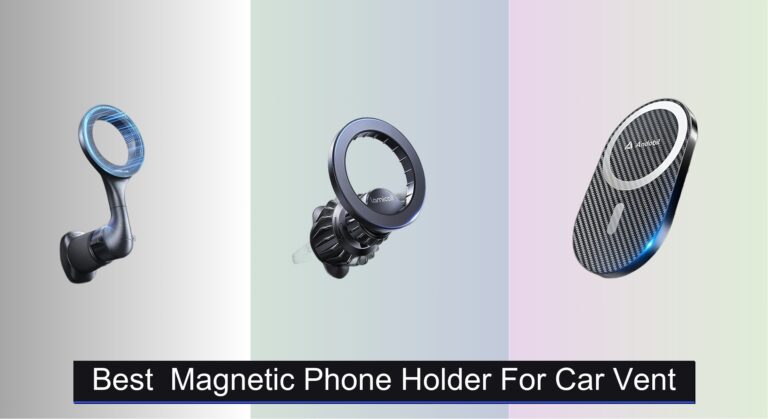 7 Best Magnetic Phone Holders for Car Vent 2026