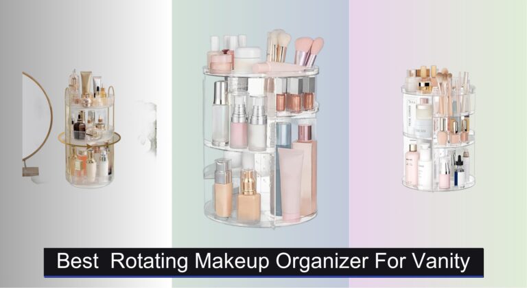 7 Best Rotating Makeup Organizers for Vanity 2026