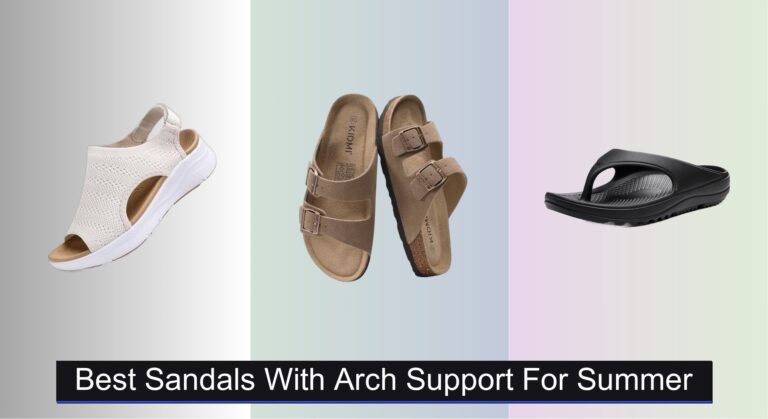 7 Best Sandals with Arch Support for Summer 2026