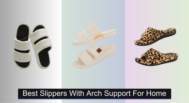7 Best Slippers with Arch Support for Home 2026
