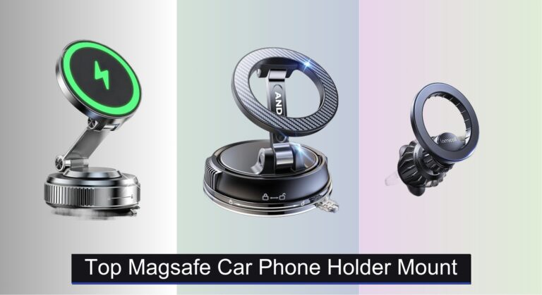 7 Best MagSafe Car Phone Holder Mounts 2026
